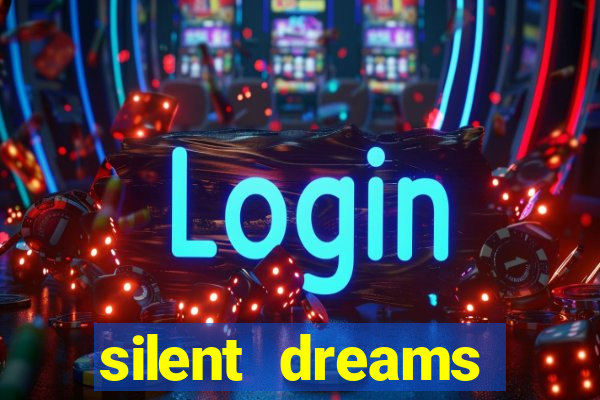 silent dreams reclame aqui