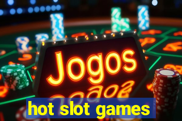 hot slot games