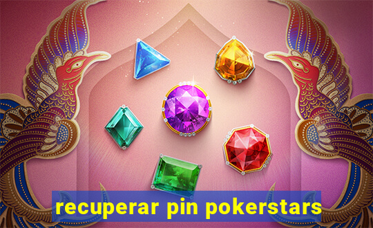 recuperar pin pokerstars