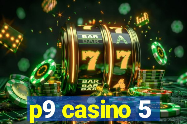 p9 casino 5