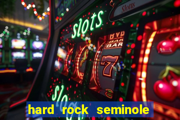 hard rock seminole casino hollywood florida