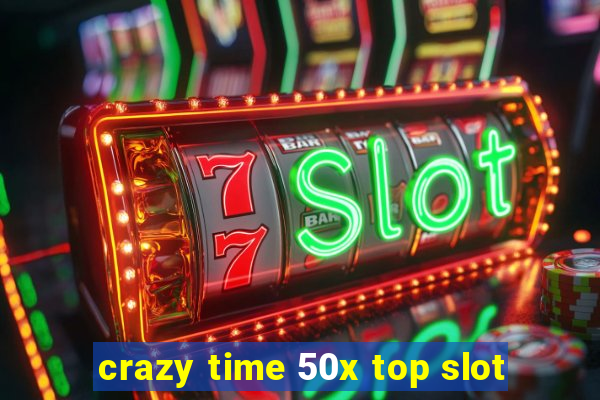 crazy time 50x top slot