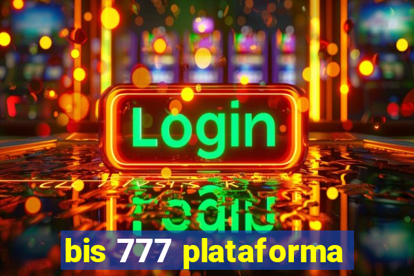 bis 777 plataforma