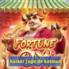 baixar jogo do batman