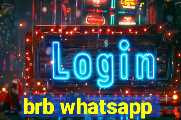 brb whatsapp