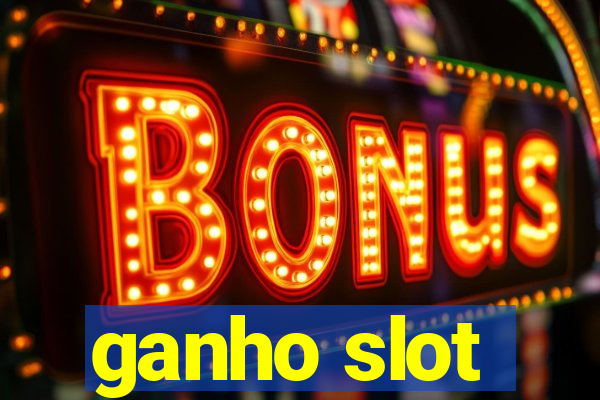 ganho slot