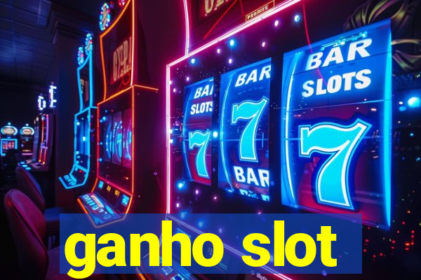 ganho slot