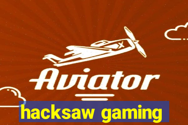 hacksaw gaming