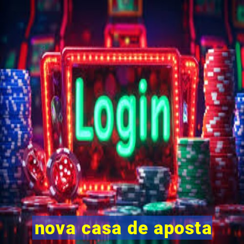 nova casa de aposta