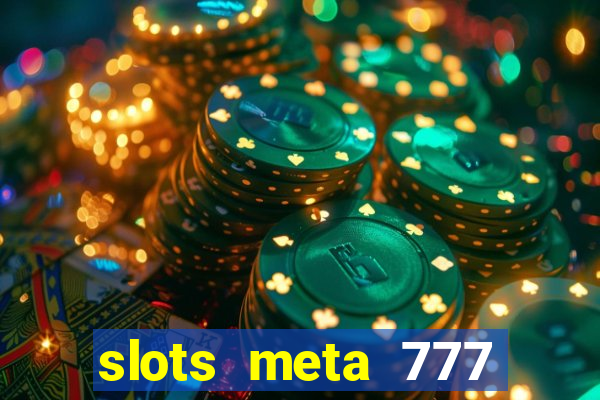 slots meta 777 real money