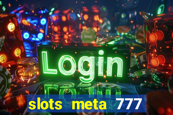 slots meta 777 real money