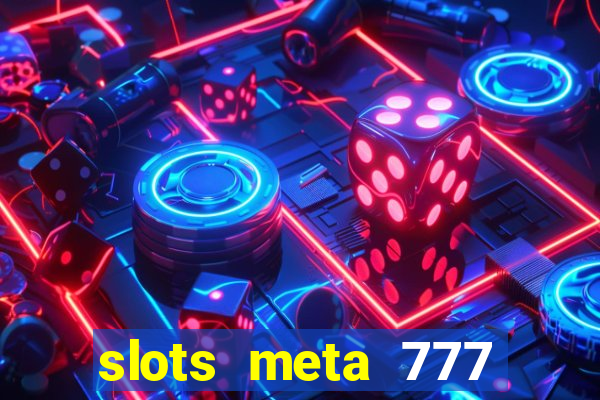 slots meta 777 real money