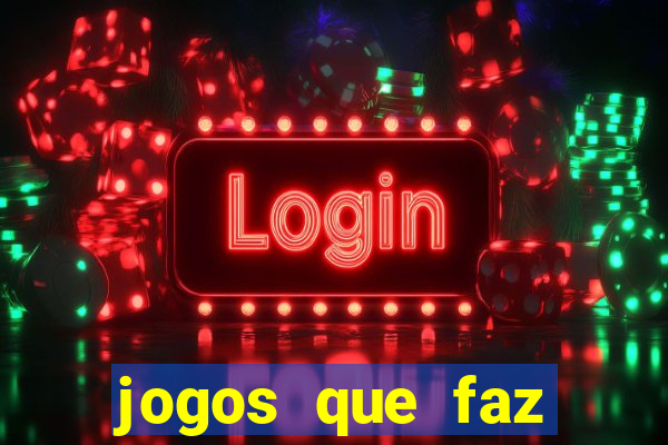 jogos que faz ganhar dinheiro