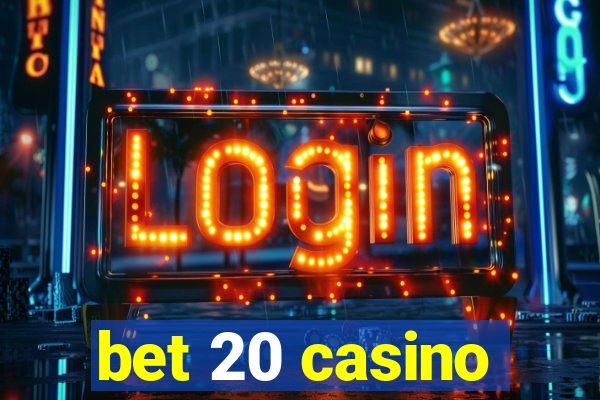 bet 20 casino