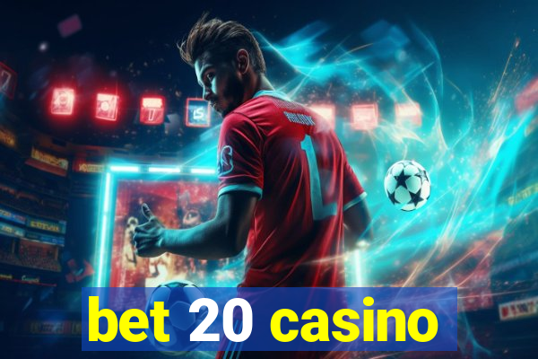 bet 20 casino