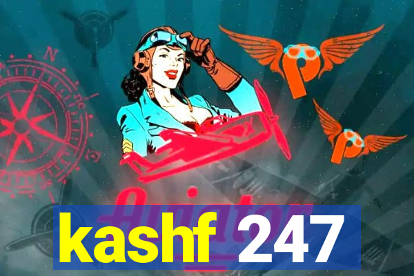 kashf 247