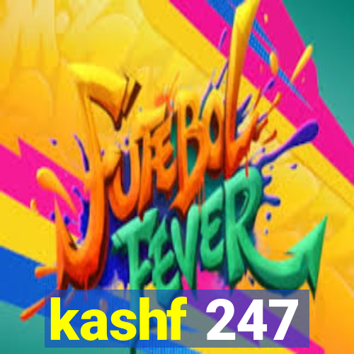 kashf 247