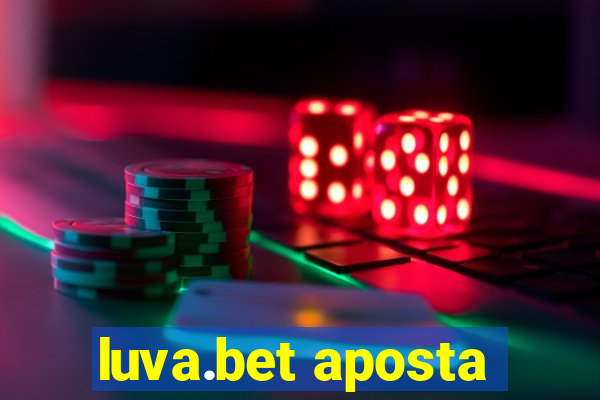 luva.bet aposta