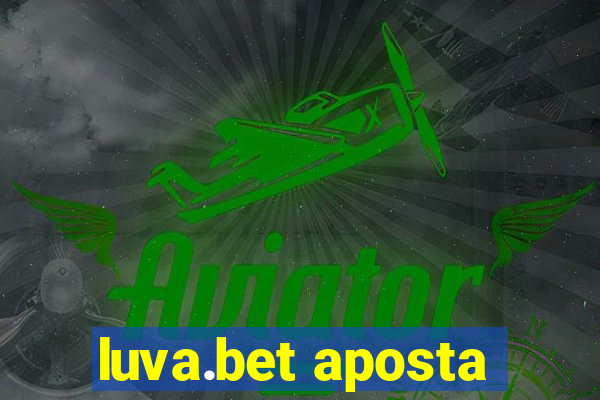 luva.bet aposta