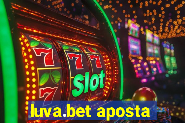 luva.bet aposta