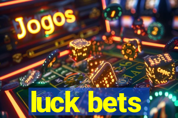 luck bets