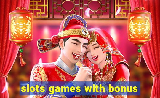 slots games with bonus