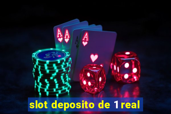 slot deposito de 1 real