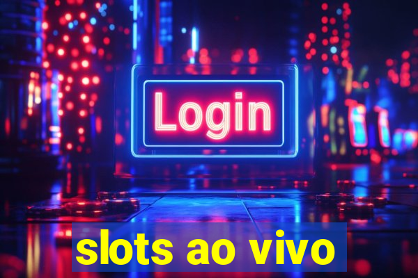 slots ao vivo