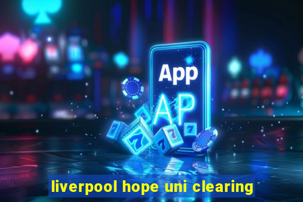 liverpool hope uni clearing