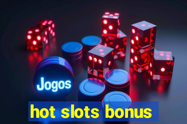 hot slots bonus