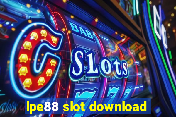 lpe88 slot download