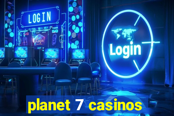 planet 7 casinos