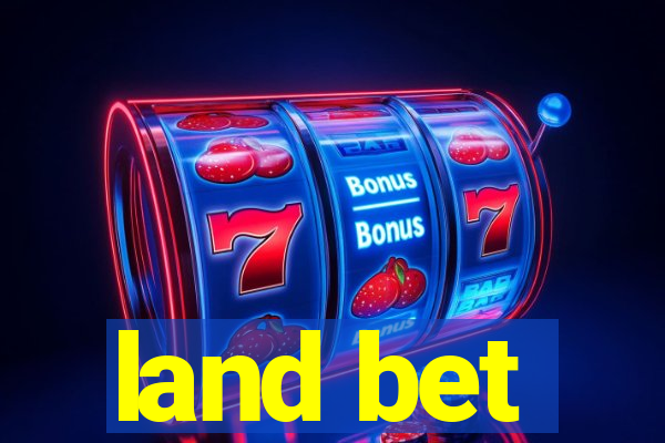 land bet