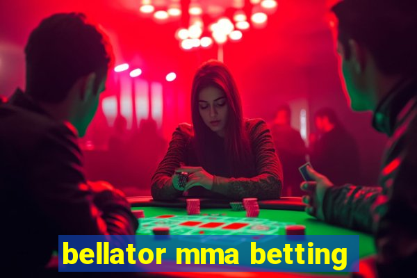 bellator mma betting