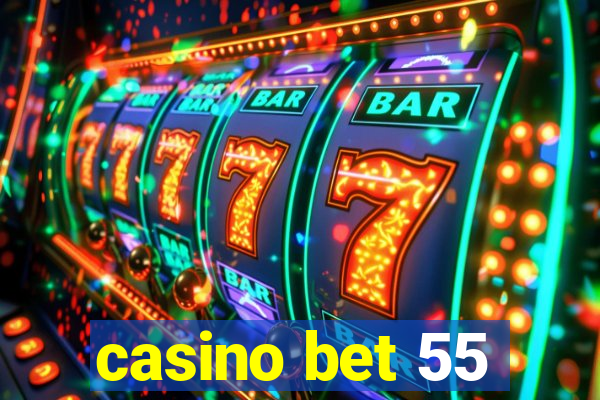 casino bet 55