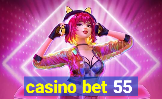 casino bet 55