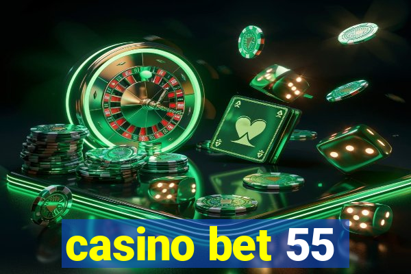 casino bet 55