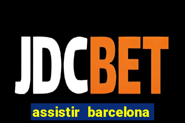 assistir barcelona x real madrid futemax