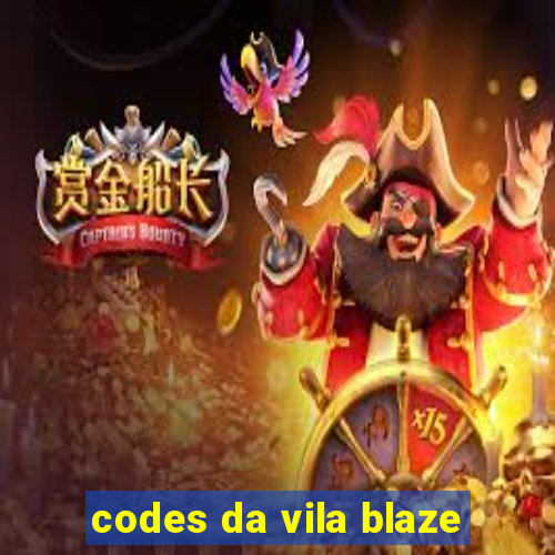 codes da vila blaze