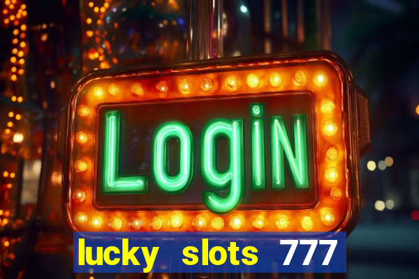 lucky slots 777 free download