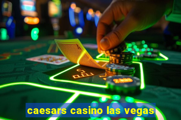 caesars casino las vegas