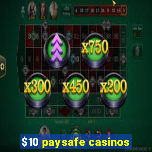 $10 paysafe casinos