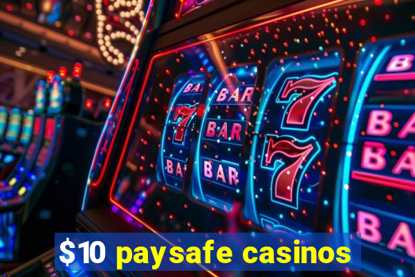 $10 paysafe casinos