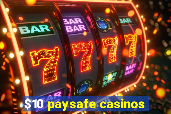 $10 paysafe casinos