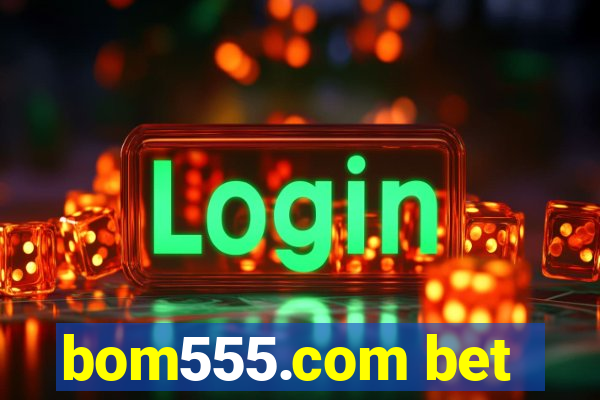 bom555.com bet