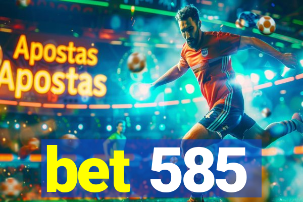 bet 585