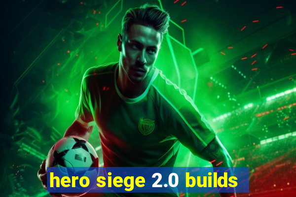 hero siege 2.0 builds