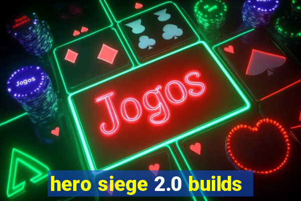 hero siege 2.0 builds