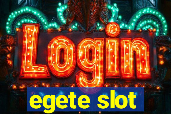 egete slot