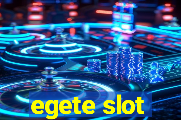 egete slot